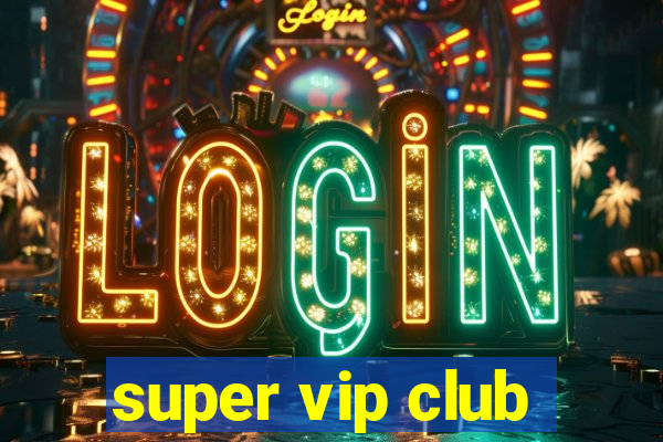 super vip club