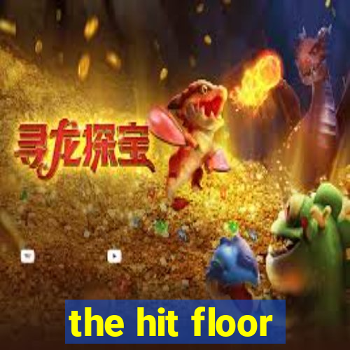 the hit floor