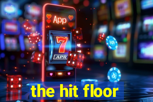 the hit floor