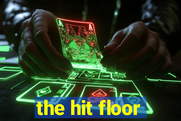 the hit floor