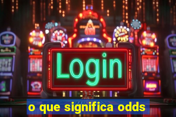 o que significa odds