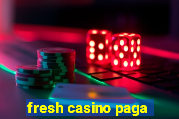 fresh casino paga