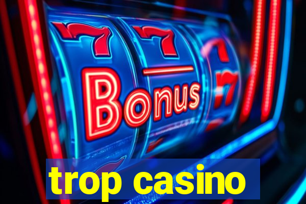 trop casino