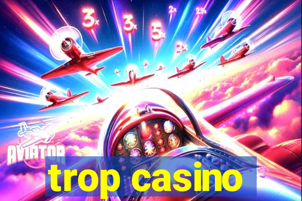 trop casino