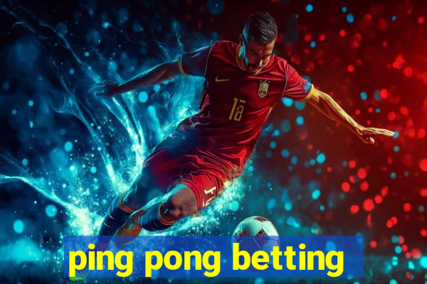 ping pong betting