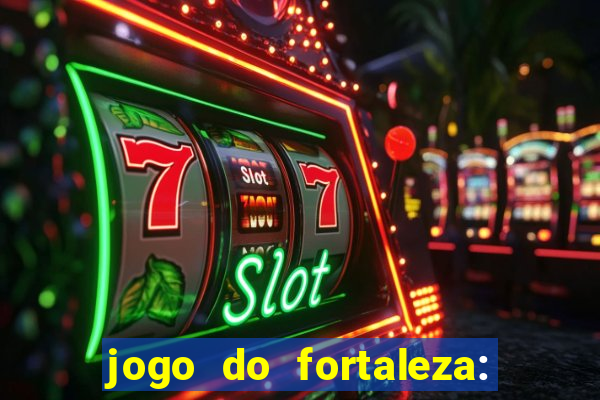 jogo do fortaleza: onde assistir