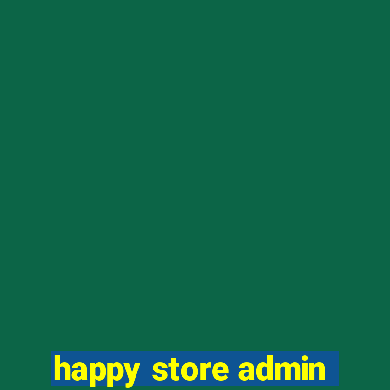 happy store admin