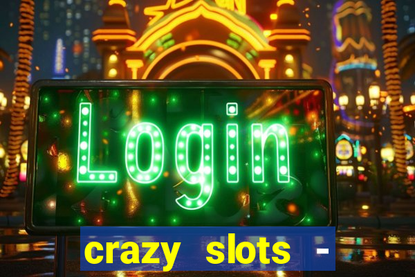 crazy slots - casino 777