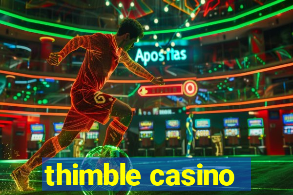 thimble casino