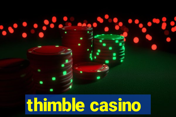 thimble casino