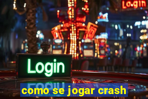 como se jogar crash