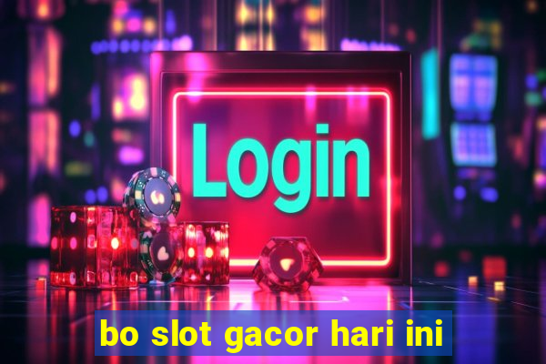 bo slot gacor hari ini