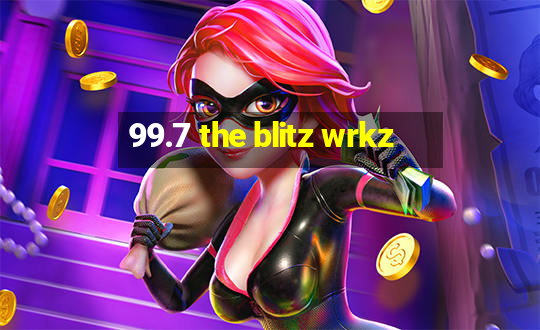 99.7 the blitz wrkz