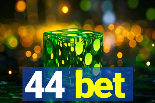 44 bet