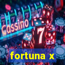 fortuna x