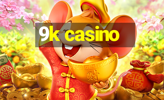 9k casino