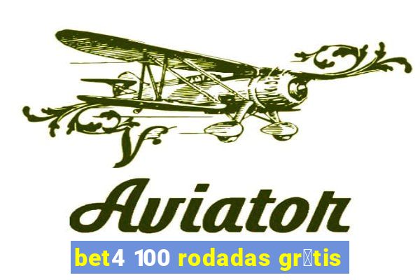 bet4 100 rodadas gr谩tis