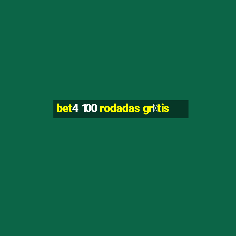 bet4 100 rodadas gr谩tis