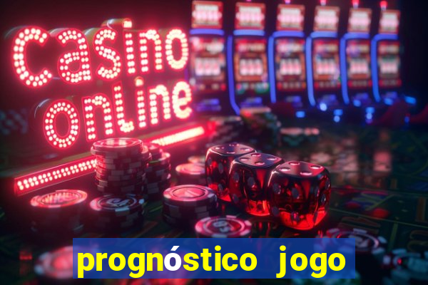 prognóstico jogo de hoje