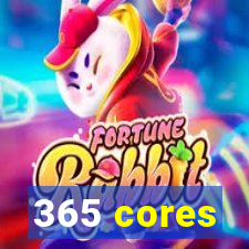 365 cores