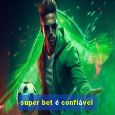 super bet é confiável