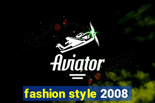 fashion style 2008