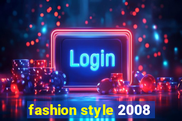 fashion style 2008