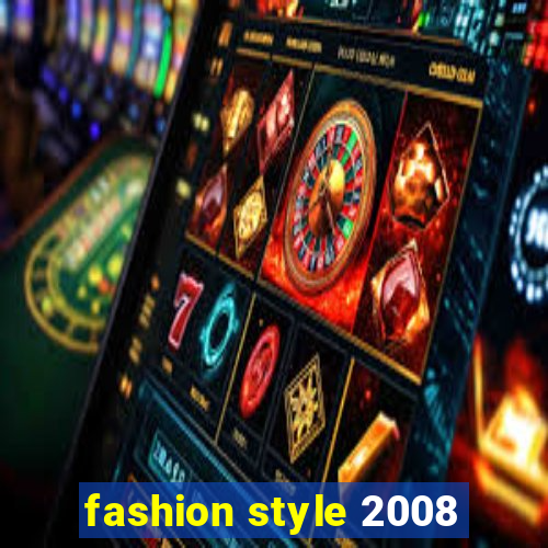 fashion style 2008