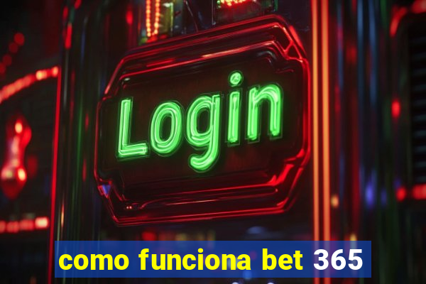 como funciona bet 365