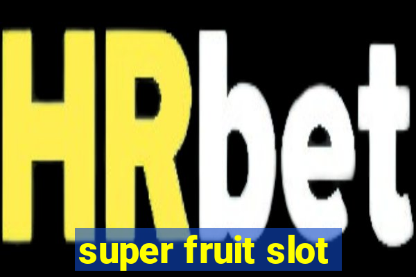 super fruit slot