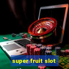 super fruit slot