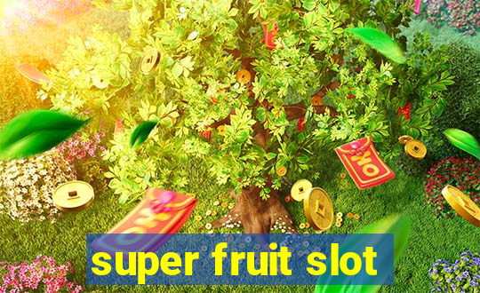 super fruit slot