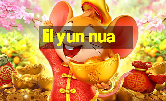 lil yun nua