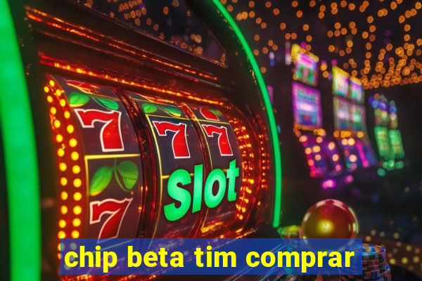 chip beta tim comprar