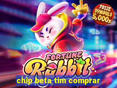 chip beta tim comprar