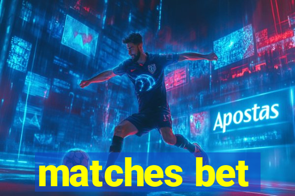 matches bet