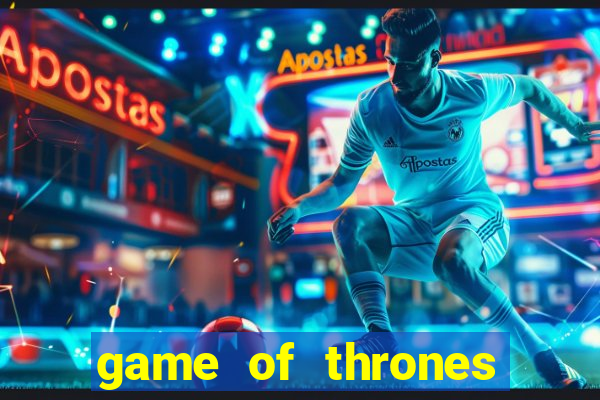 game of thrones slot machines