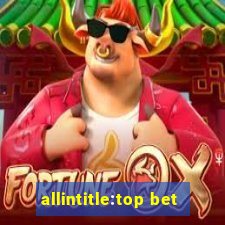 allintitle:top bet