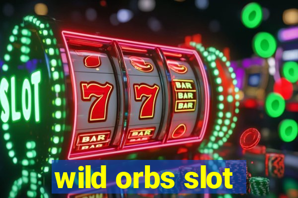 wild orbs slot