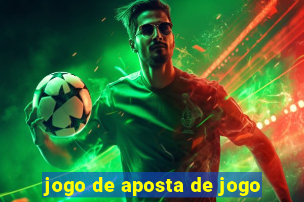 jogo de aposta de jogo