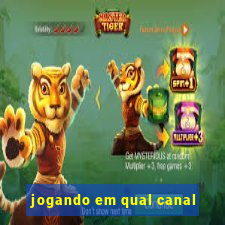 jogando em qual canal