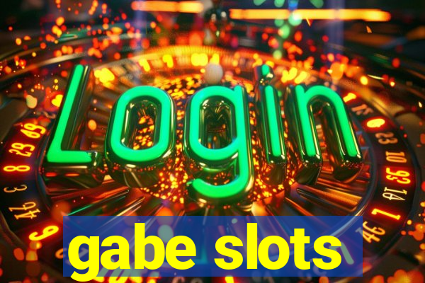 gabe slots