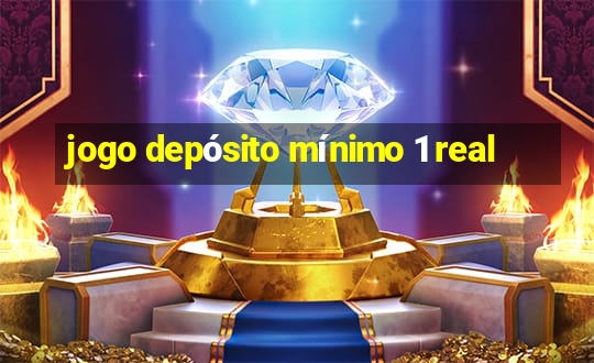 jogo depósito mínimo 1 real