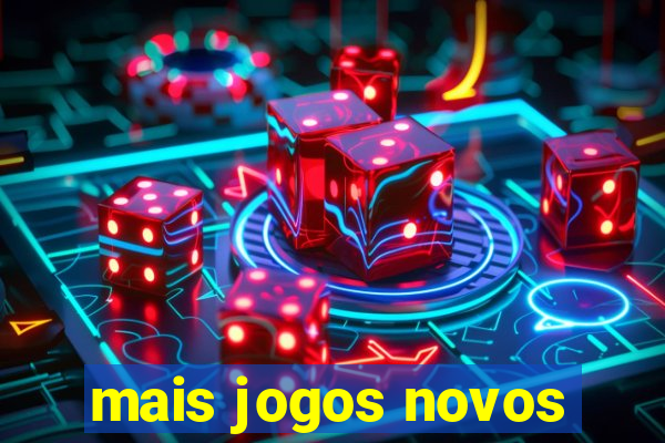 mais jogos novos