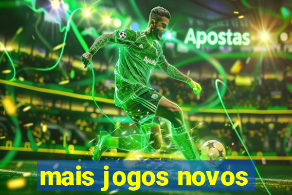 mais jogos novos