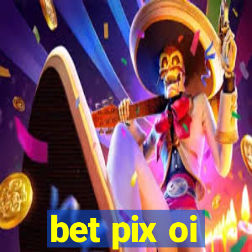 bet pix oi