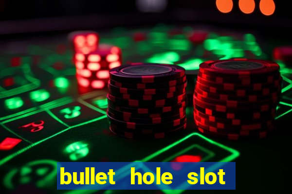 bullet hole slot free play