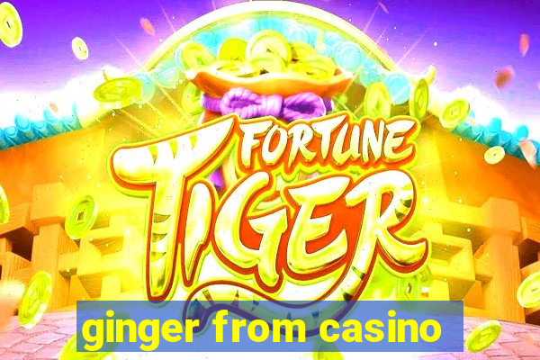 ginger from casino