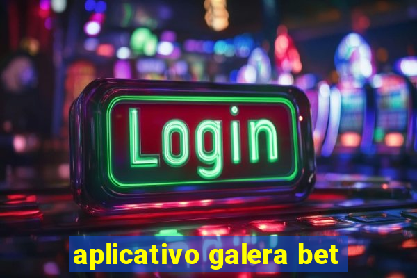 aplicativo galera bet