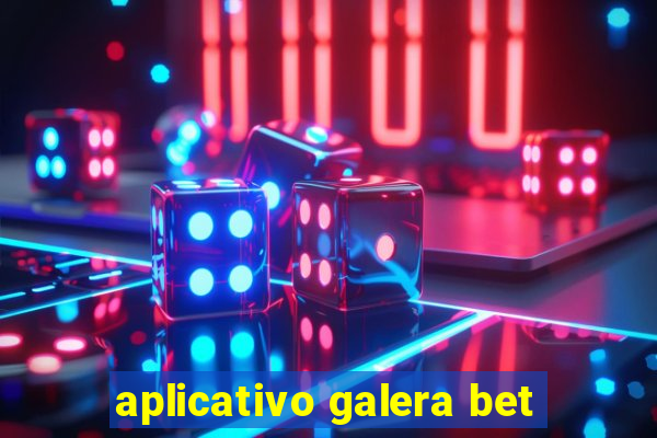 aplicativo galera bet